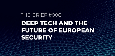 A digital banner stating 'THE BRIEF #006 DEEP TECH AND THE FUTURE OF EUROPEAN SECURITY' over a dark background with a blue grid pattern.