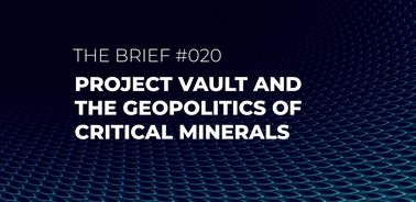 A graphic featuring the title 'The Brief #020' along with a subtitle about Project Vault and the geopolitics of critical minerals.