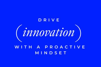 A motivational phrase emphasizing innovation and a proactive mindset.