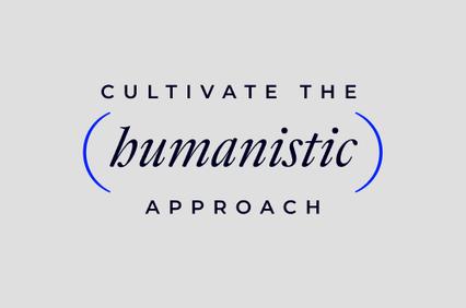 A graphic design featuring the phrase 'Cultivate the (humanistic) approach'.