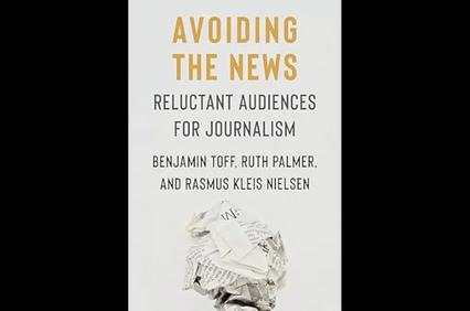 The image shows the cover of a book titled 'Avoiding the News: Reluctant Audiences for Journalism' by Benjamin Toff, Ruth Palmer, and Rasmus Kleis Nielsen, featuring a crumpled newspaper.