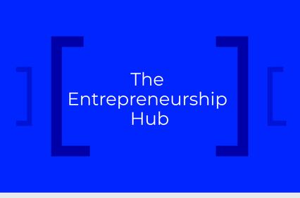 A graphic design featuring the phrase 'The Entrepreneurship Hub' on a blue background.