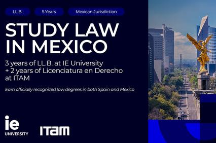 An advertisement promoting law studies in Mexico, highlighting a program that includes three years at IE University and two years at ITAM.