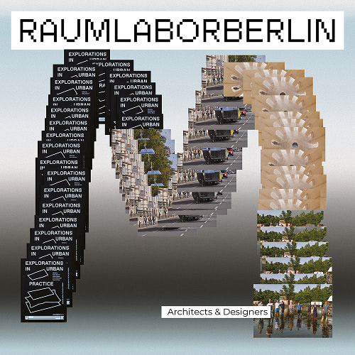 The image features a stylized representation of urban explorations by Raumlaborberlin, combining architectural elements and photography.
