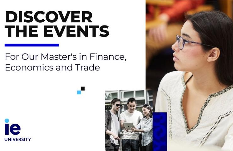 A promotional graphic highlighting events for a Master's program in Finance, Economics, and Trade at IE University.