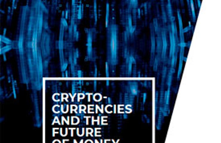 A cover of a report titled 'Cryptocurrencies and the Future of Money', featuring a stylized digital cityscape in blue tones.