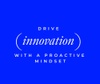 A motivational quote encouraging innovation with a proactive mindset.