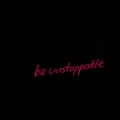 A motivational graphic featuring the phrase 'be unstoppable' in vibrant pink text against a dark background.