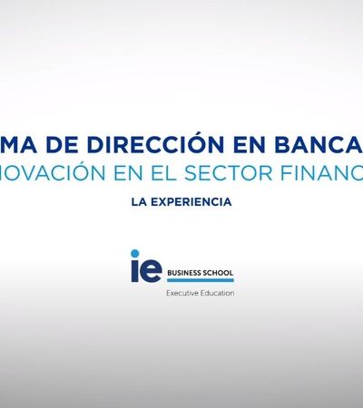 Vídeo - La Experiencia Programa de Dirección en Banca Digital | IE Exponential Learning