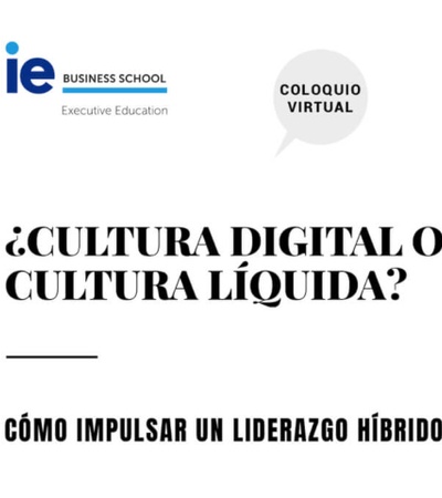 ¿Cultura digital o cultura líquida? Cómo impulsar un liderazgo híbrido | IE Exponential Learning